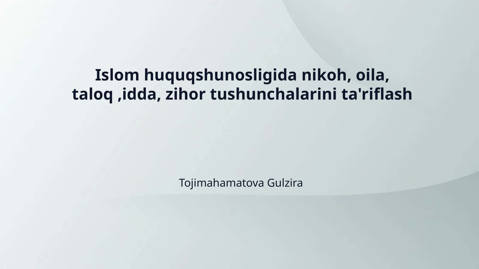 Islom huquqshunosligida nikoh, oila, taloq ,idda, zihor tushunchalarini ta'riflash 1
