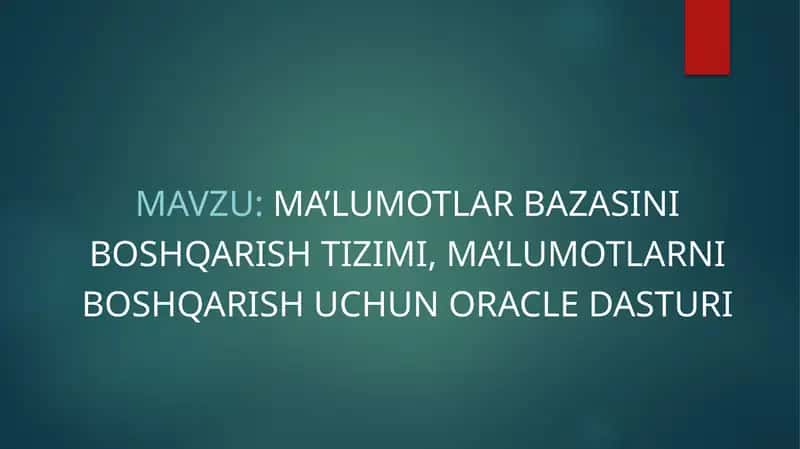 Ma’lumotlar bazasini boshqarish tizimi, ma’lumotlarni boshqarish uchun oracle dasturi 1