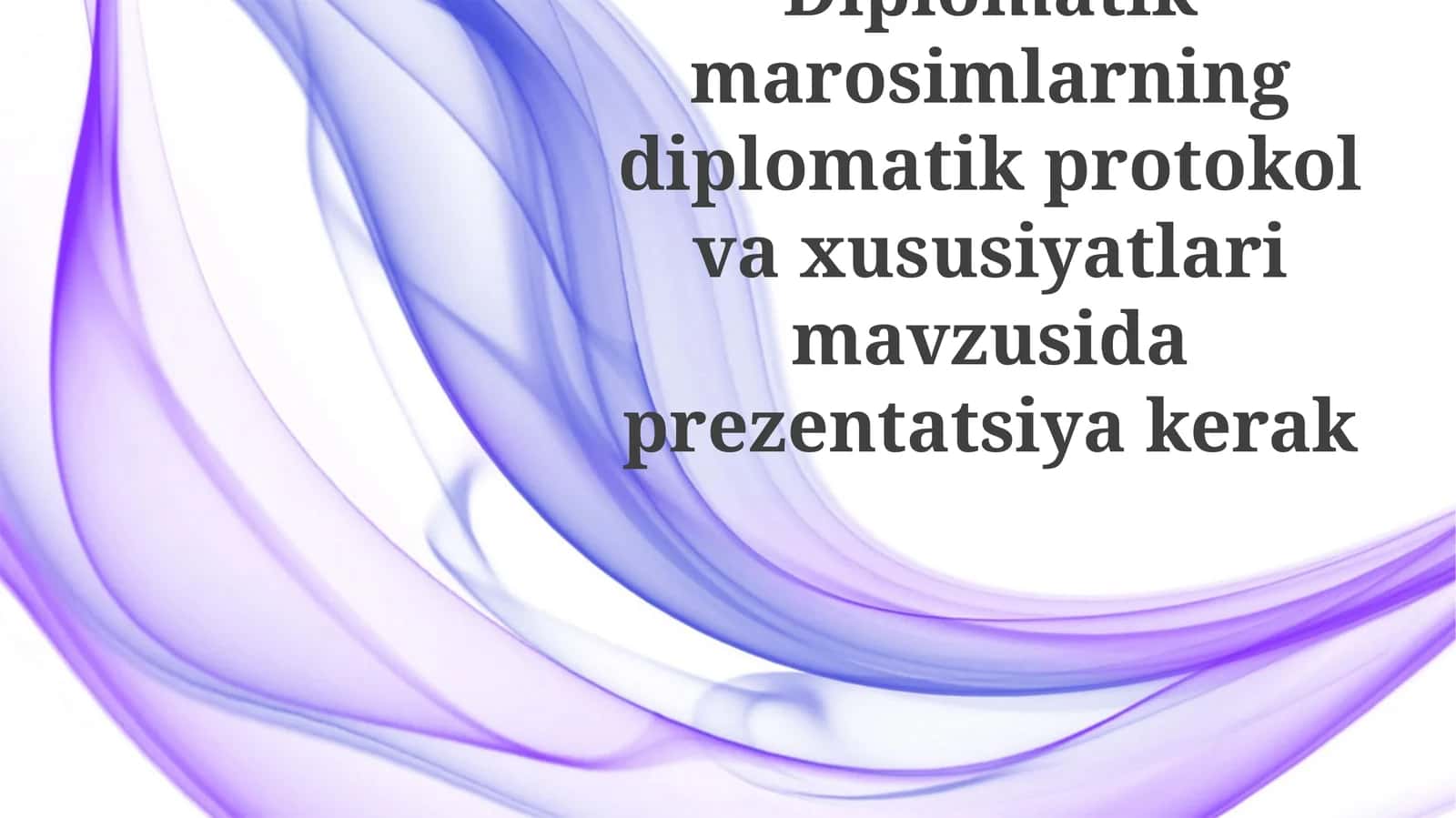 Diplomatik marosimlarning diplomatik protokol va xususiyatlari mavzusida prezentatsiya 1