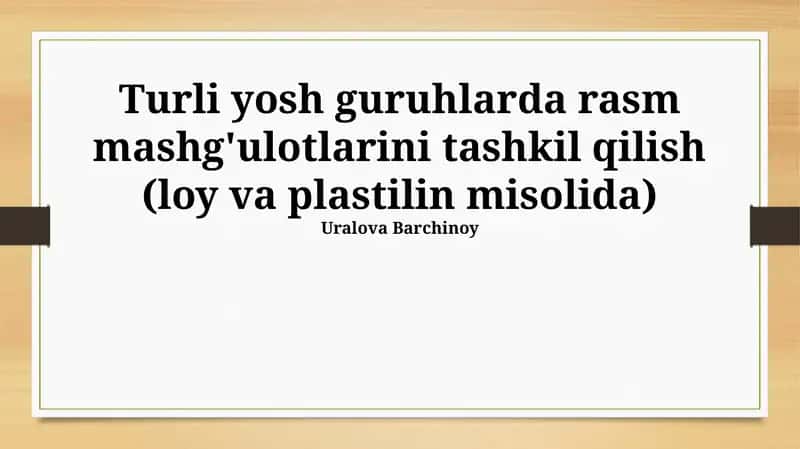 Turli yosh guruhlarda rasm mashg'ulotlarini tashkil qilish (loy va plastilin misolida) 1
