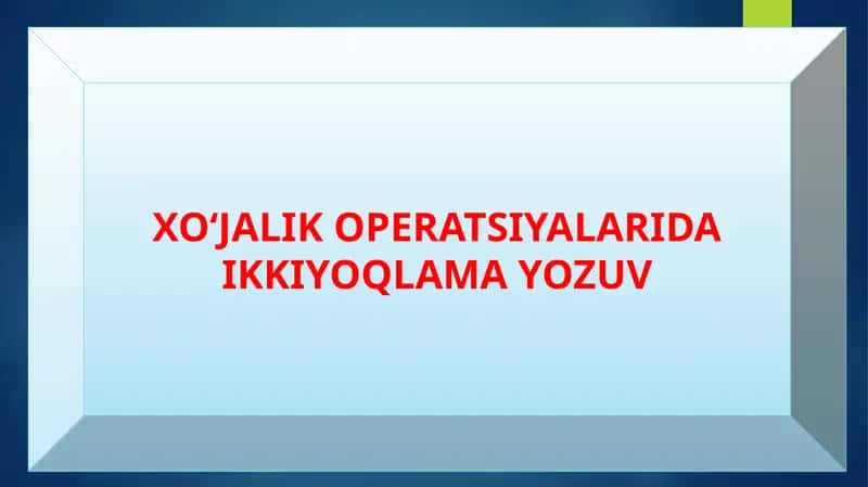 XO‘JALIK OPERATSIYALARIDA IKKIYOQLAMA YOZUV 1