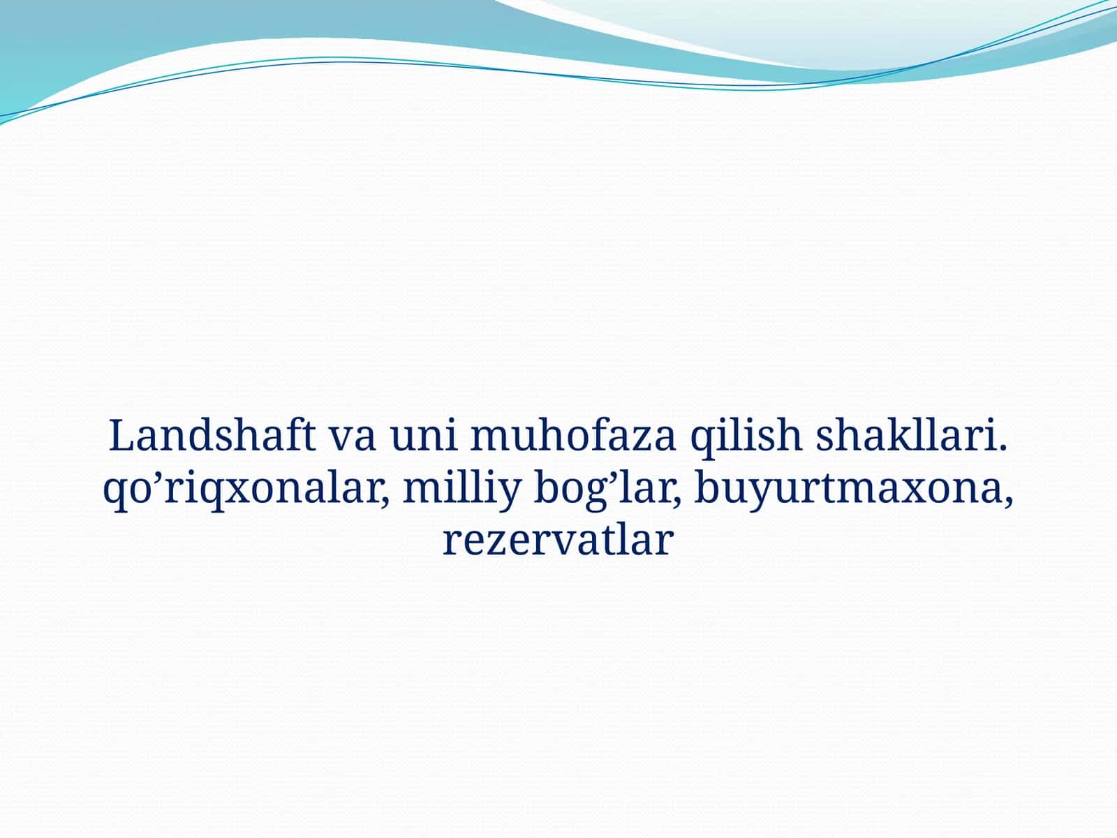 Landshaft va uni muhofaza qilish shakllari. Qo’riqxonalar, milliy bog’lar, buyurtma xona, rezervatlar 1
