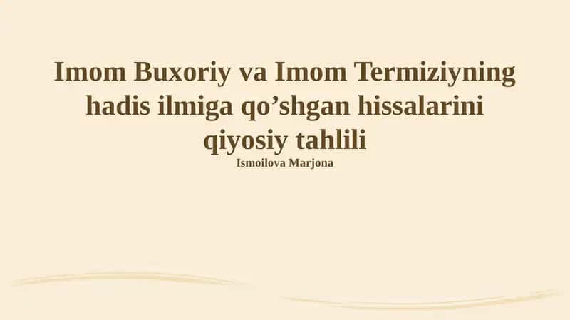 Imom Buxoriy va Imom Termiziyning hadis ilmiga qo’shgan hissalarini qiyosiy tahlili 1