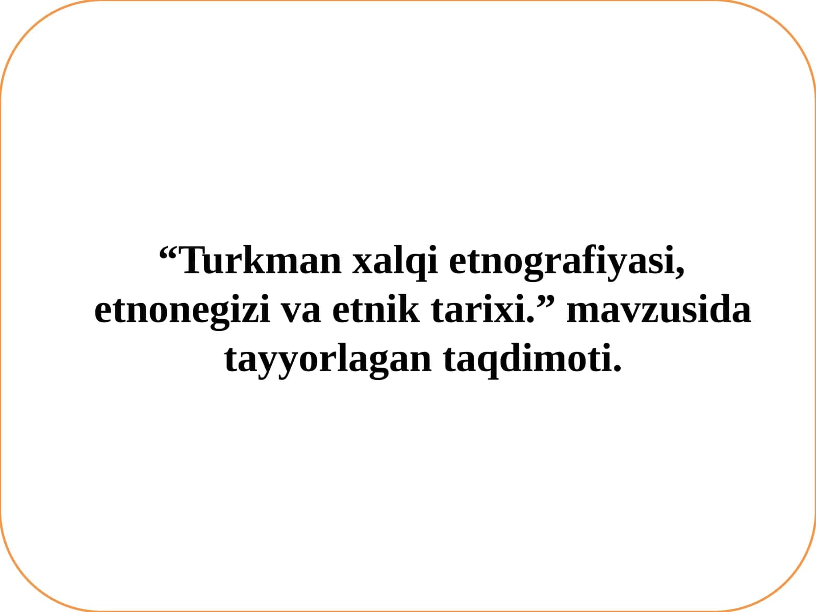 Turkman xalqi etnografiyasi, etnogeniz va etnik tarixi 1