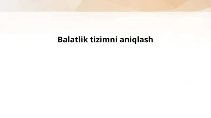 Balatlik tizimni aniqlash 1