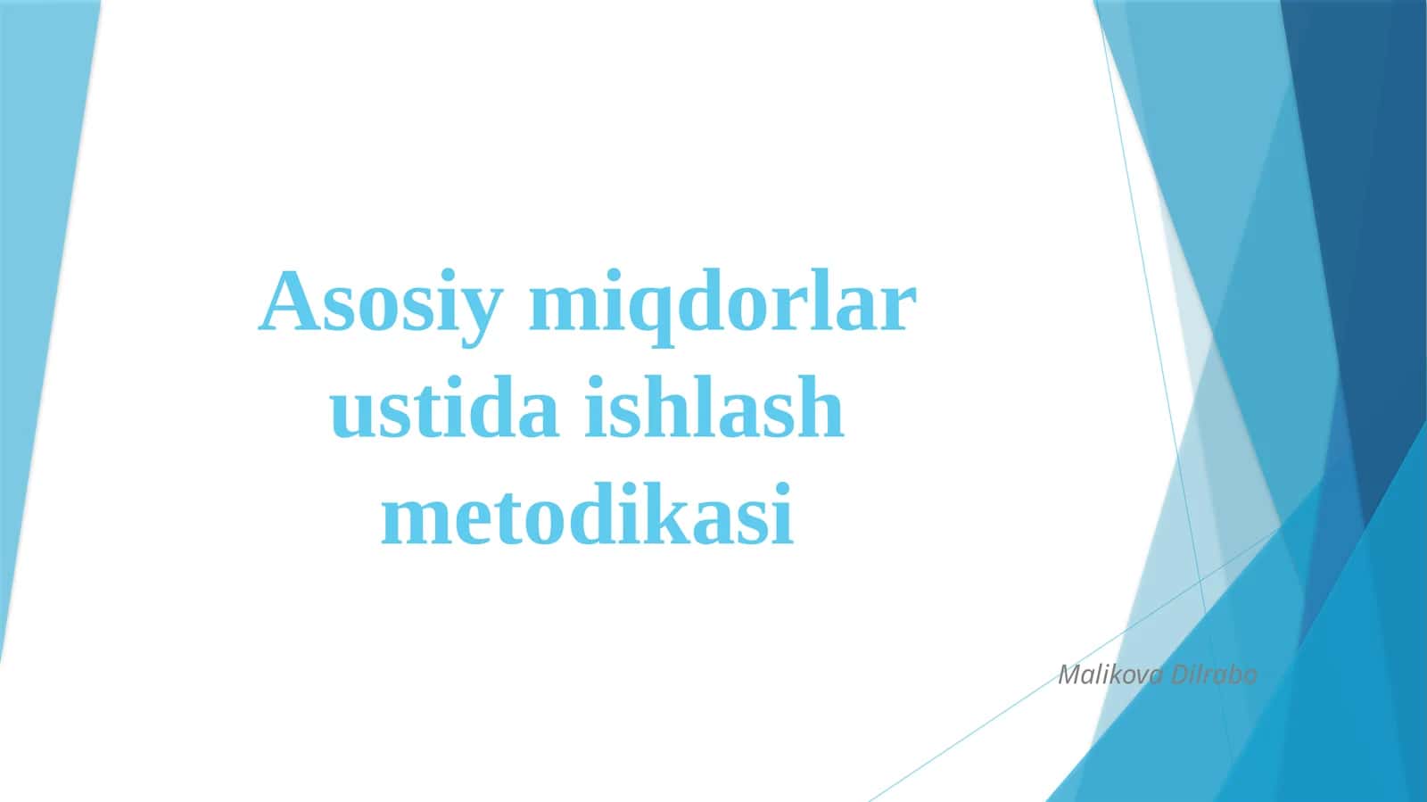 Asosiy miqdorlar ustida ishlash metodikasi 1