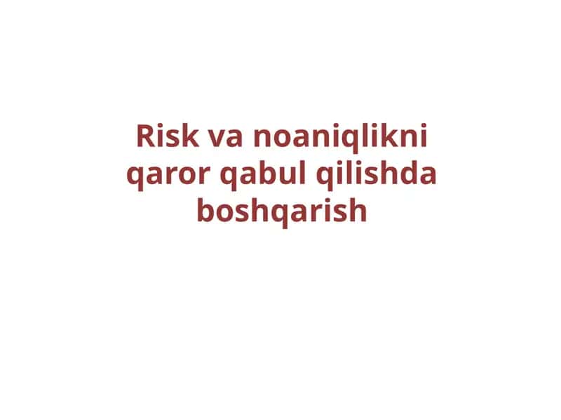 Riskvanoaniqlikniqarorqabulqilishdaboshqarish 1