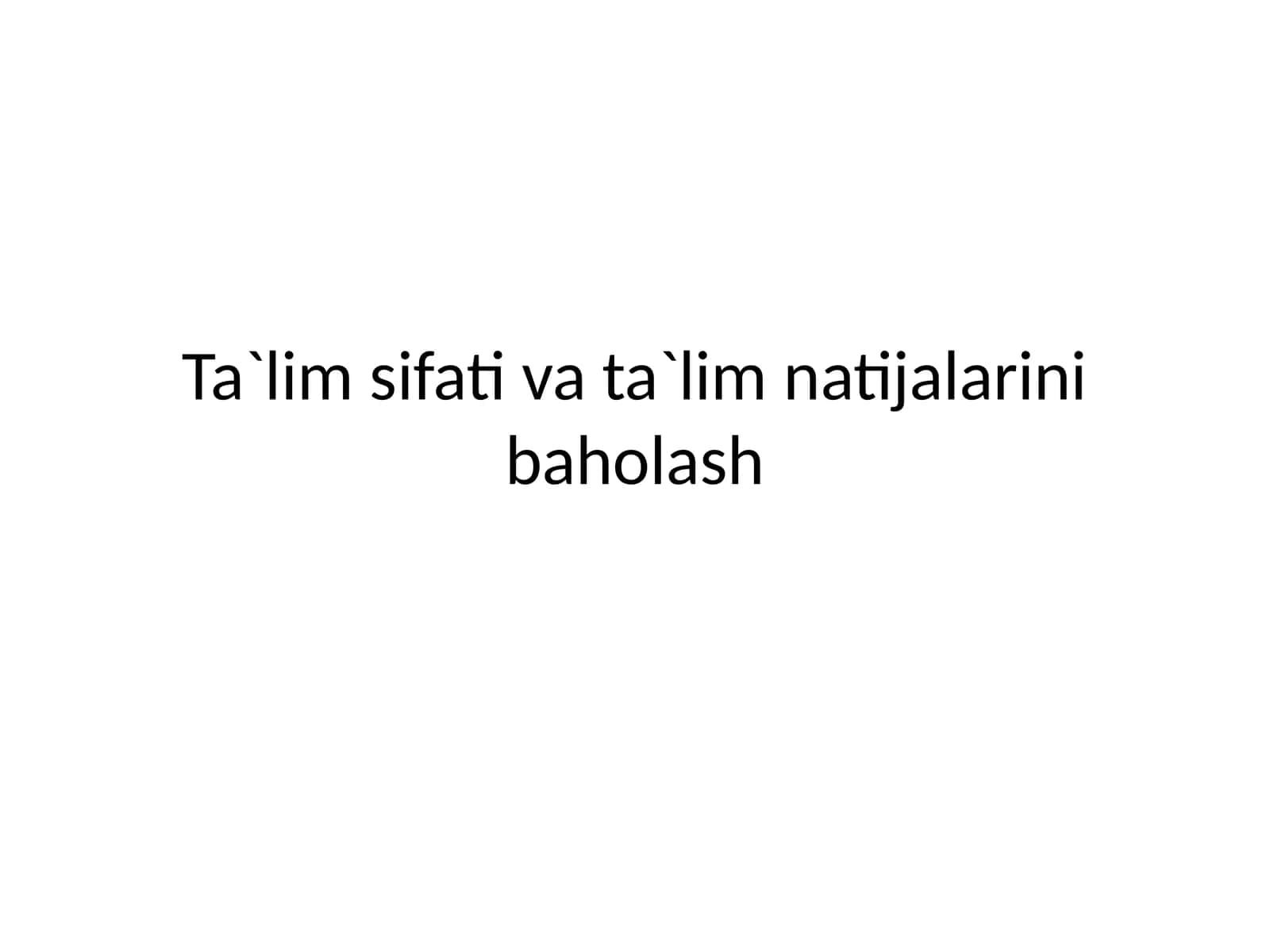 Ta`lim sifati va ta`lim natijalarini baholash 1