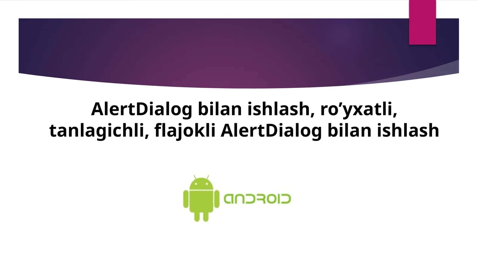 AlertDialog bilan ishlash, ro’yxatli, tanlagichli, flajokli AlertDialog bilan ishlash 1