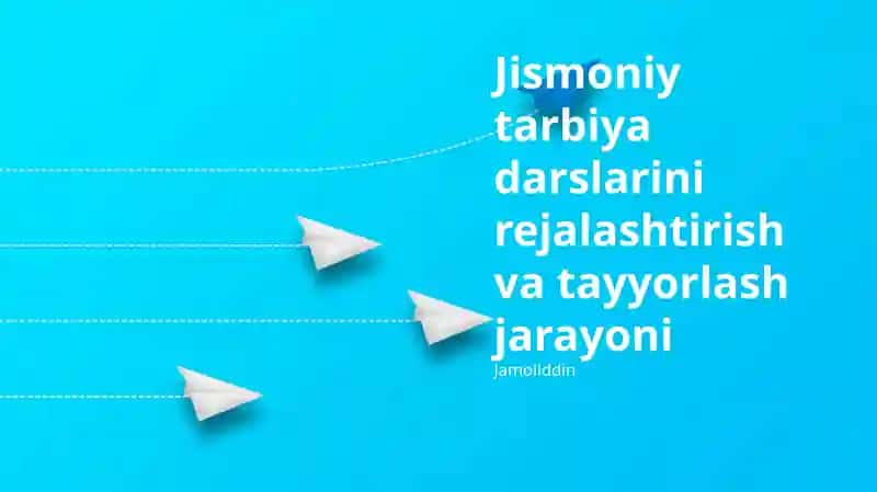 Jismoniy tarbiya darslarini rejalashtirish va tayyorlash jarayoni