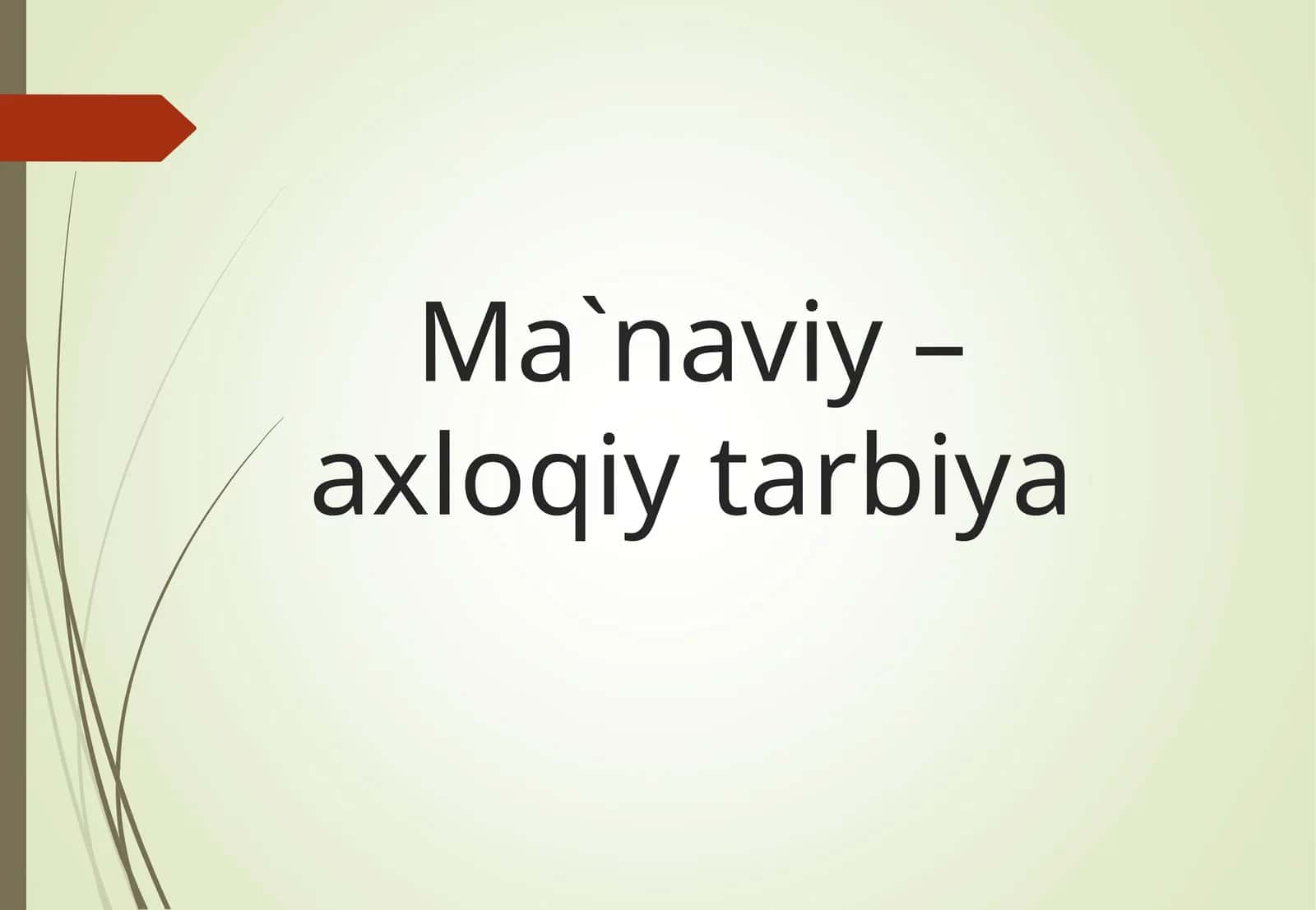 Ma`naviy – axloqiy tarbiya 1