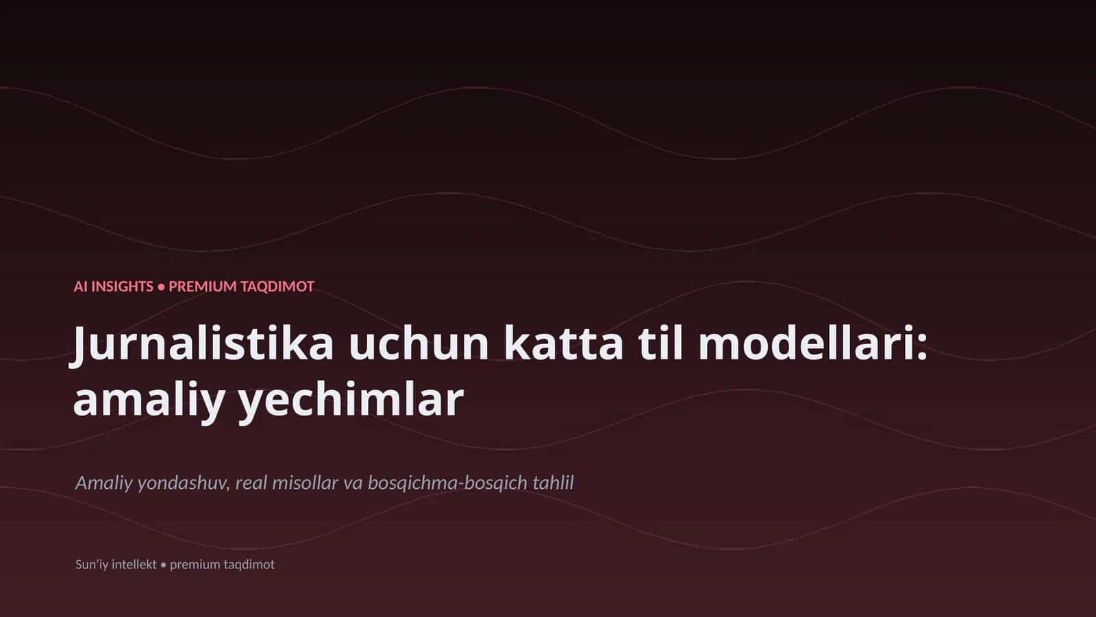 Jurnalistika uchun katta til modellari: amaliy yechimlar 1