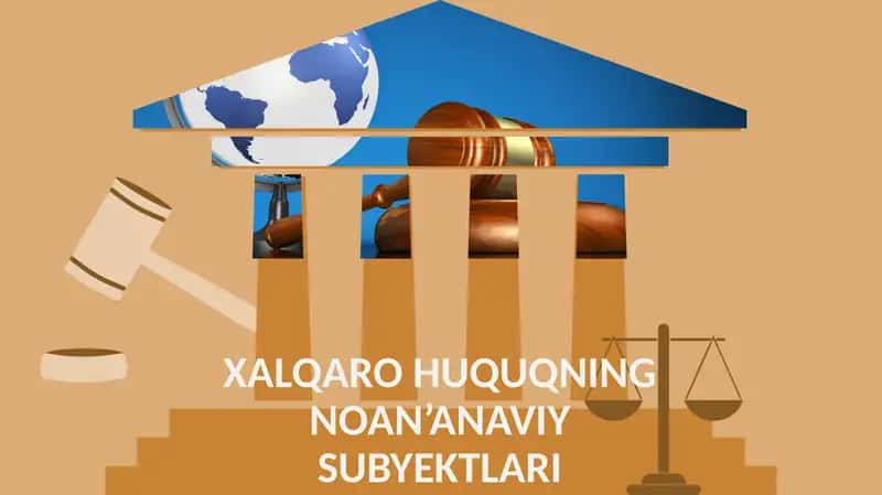 XALQARO HUQUQNING NOAN’ANAVIY SUBYEKTLARI 1