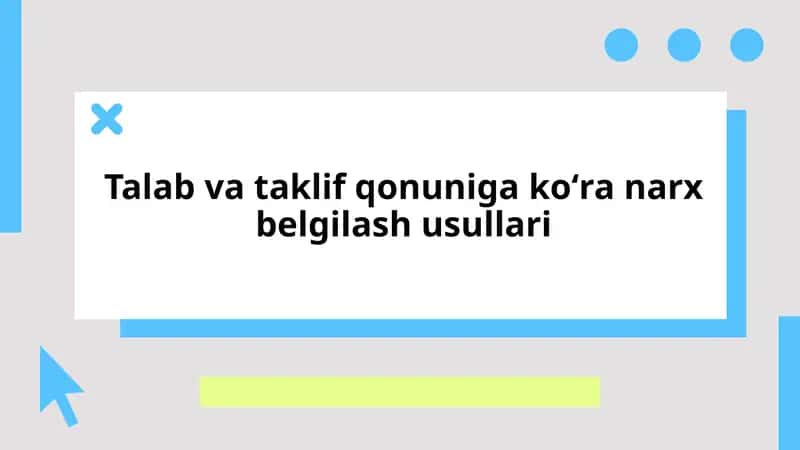 Talab va taklif qonuniga koʻra narx belgilash usullari 1