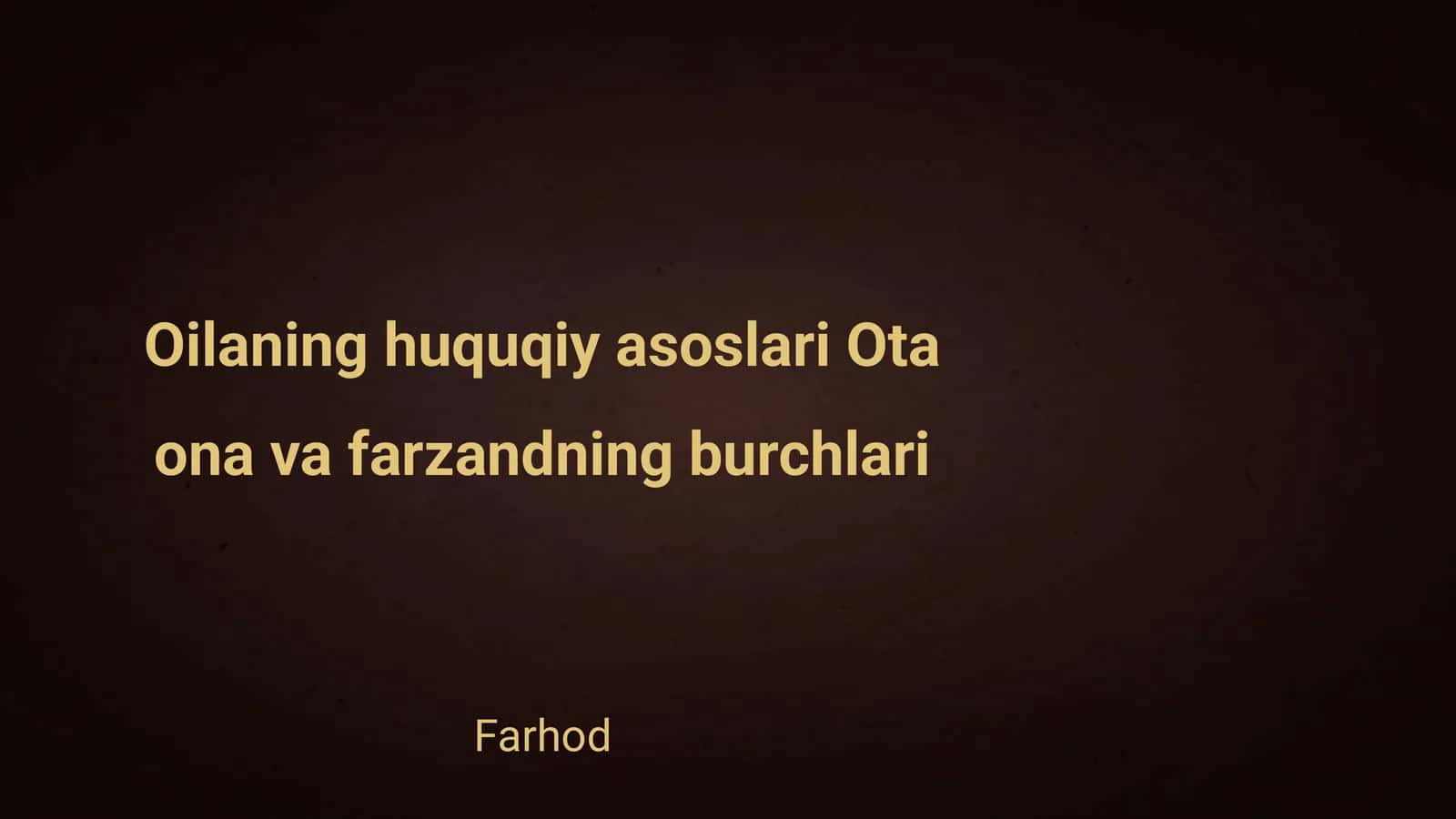 Oilaning huquqiy asoslari Ota ona va farzandning burchlari 1
