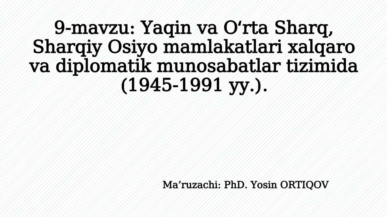 Yaqin va Oʻrta Sharq, Sharqiy Osiyo mamlakatlari xalqaro va diplomatik munosabatlar tizimida (1945-1991 yy.) 1