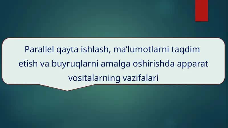Parallel qayta ishlash, ma’lumotlarni taqdim etish va buyruqlarni amalga oshirishda apparat vositalarning vazifalari 1
