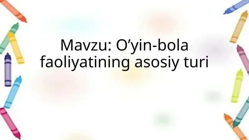 O’yin-bola faoliyatining asosiy turi 1