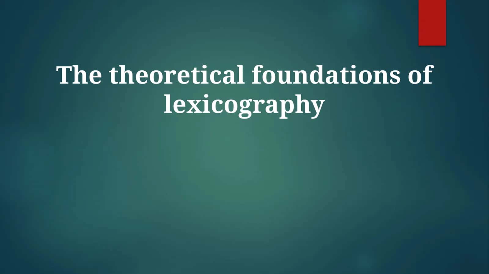 The theoretical foundations of lexicography 1