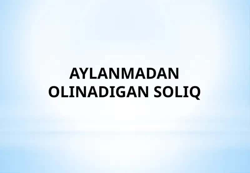 Aylanmadan olinadigan soliq 1