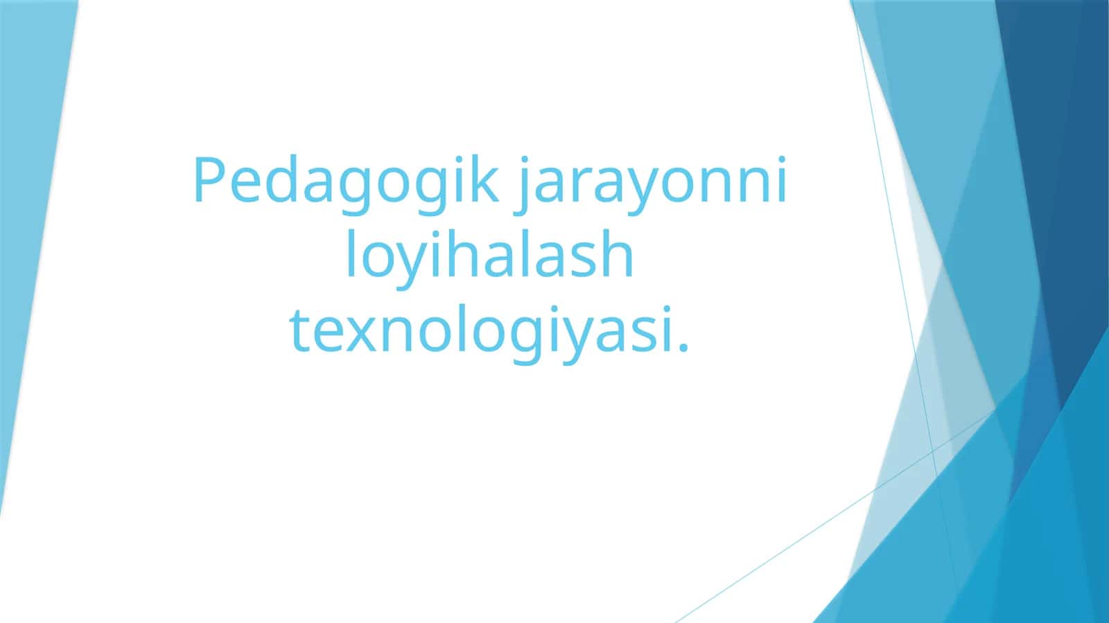 Pedagogik jarayonni loyihalash texnologiyasi 1