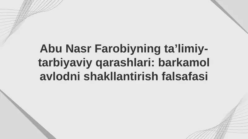 Abu Nasr Farobiyning ta’limiy-tarbiyaviy qarashlari: barkamol avlodni shakllantirish falsafasi 1