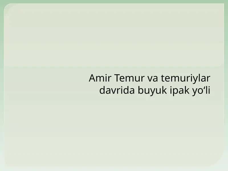 Amir Temur va temuriylar davrida Buyuk ipak yo‘li 1