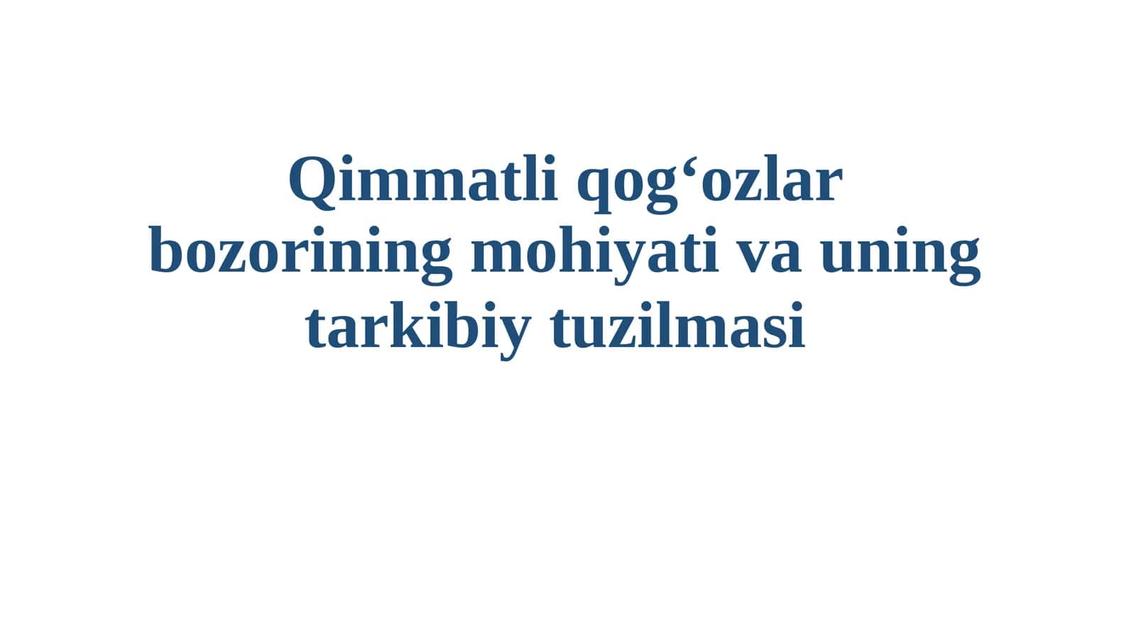 Qimmatliqog‘ozlarbozoriningmohiyativauningtarkibiytuzilmasi 1