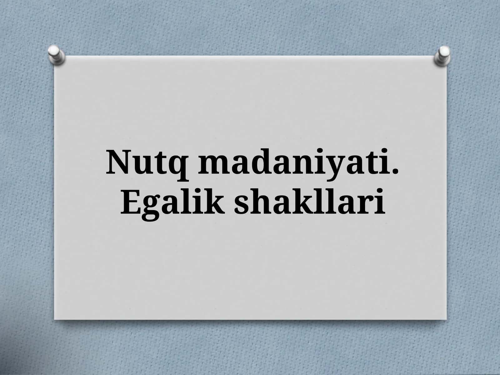 Nutq madaniyatining egalik shakllari 1