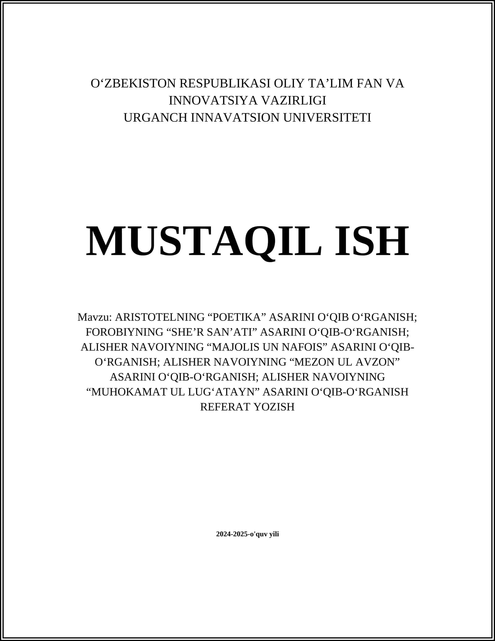 ARISTOTELNING “POETIKA” ASARINI O‘QIB O‘RGANISH; FOROBIYNING “SHE’R SAN’ATI” ASARINI O‘QIB-O‘RGANISH; ALISHER NAVOIYNING “MAJOLIS UN NAFOIS” ASARINI O‘QIB-O‘RGANISH; ALISHER NAVOIYNING “MEZON UL AVZON” ASARINI O‘QIB-O‘RGANISH; ALISHER NAVOIYNING “MUHOKAMAT UL LUG‘ATAYN” ASARINI O‘QIB-O‘RGANISH 1