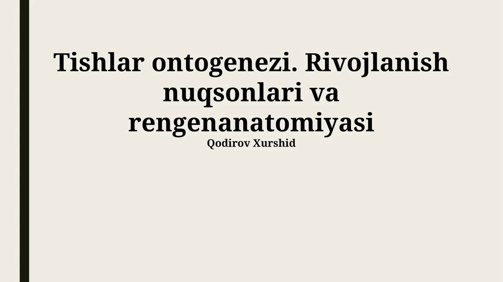 Tishlar ontogenezi. Rivojlanish nuqsonlari va rengenanatomiyasi 1