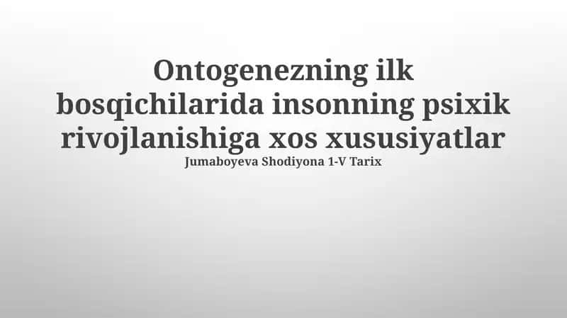 Ontogenezning ilk bosqichilarida insonning psixik rivojlanishiga xos xususiyatlar 1
