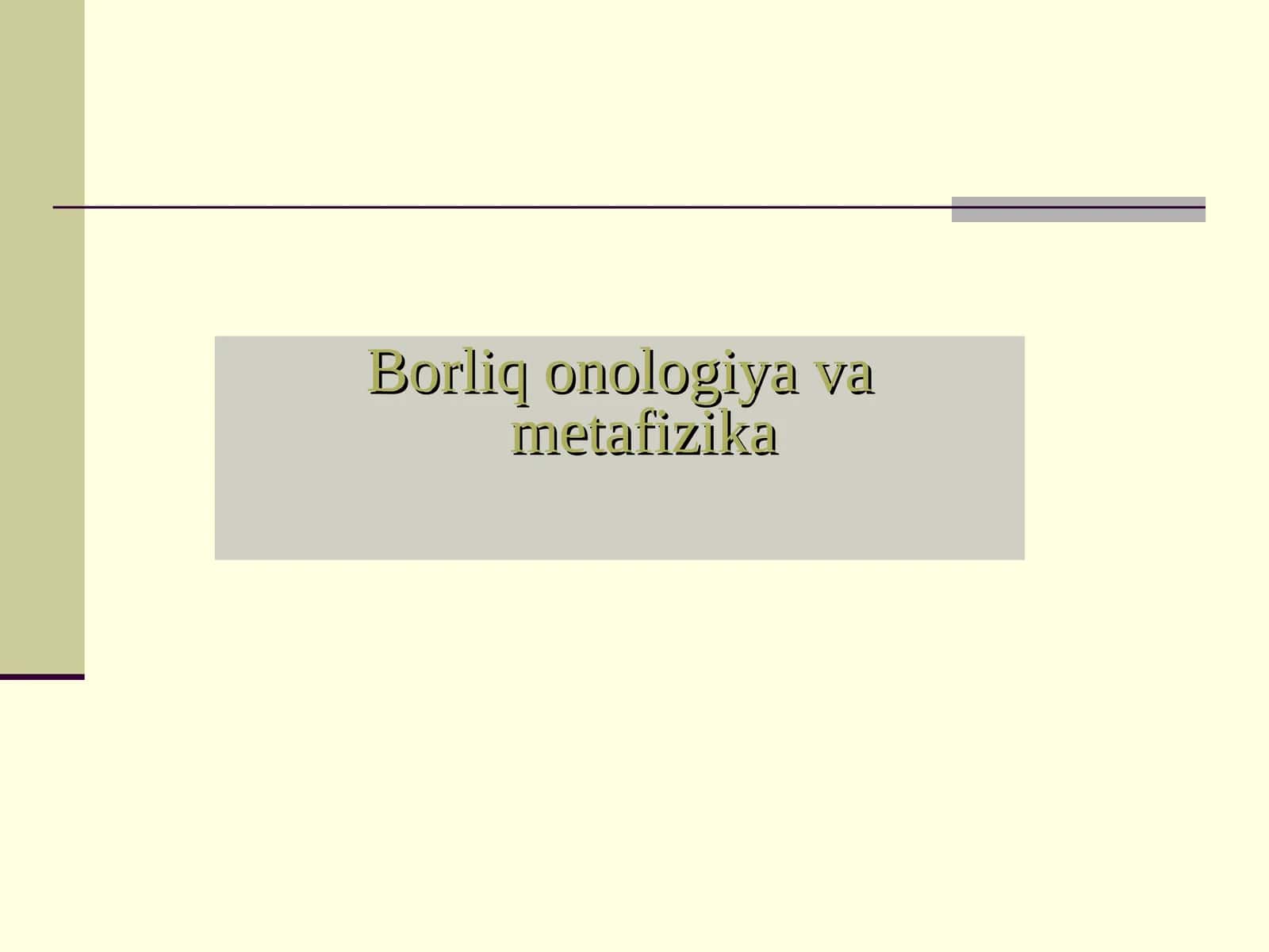 Borliq onologiya va metafizika 1
