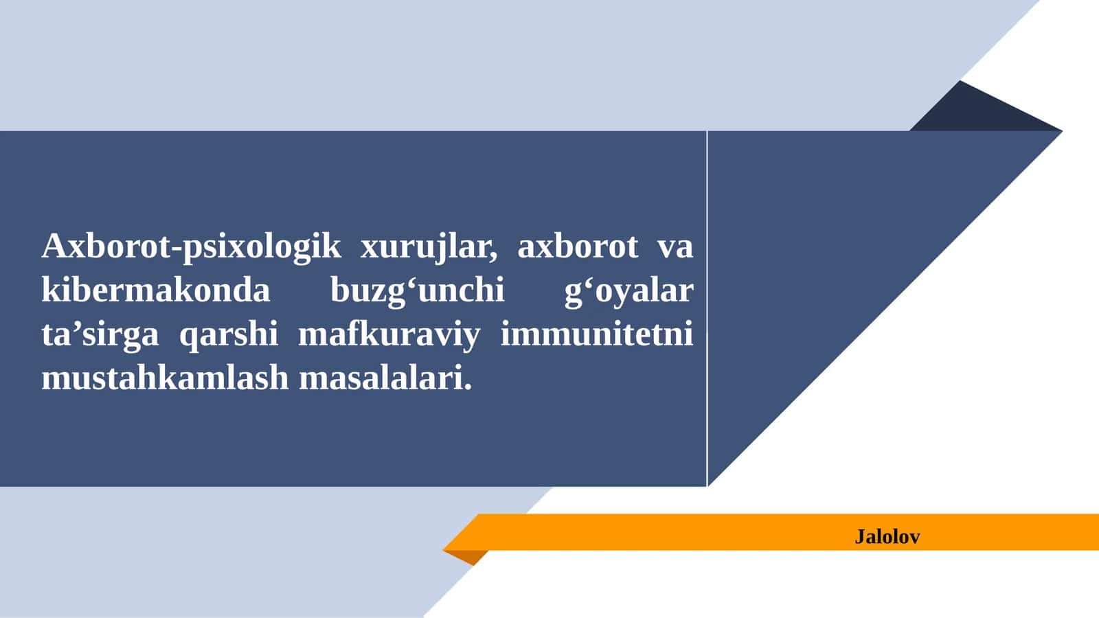 Axborot-psixologik xurujlar, axborot va kibermakonda buzg‘unchi g‘oyalar ta’sirga qarshi mafkuraviy immunitetni mustahkamlash masalalari. 1