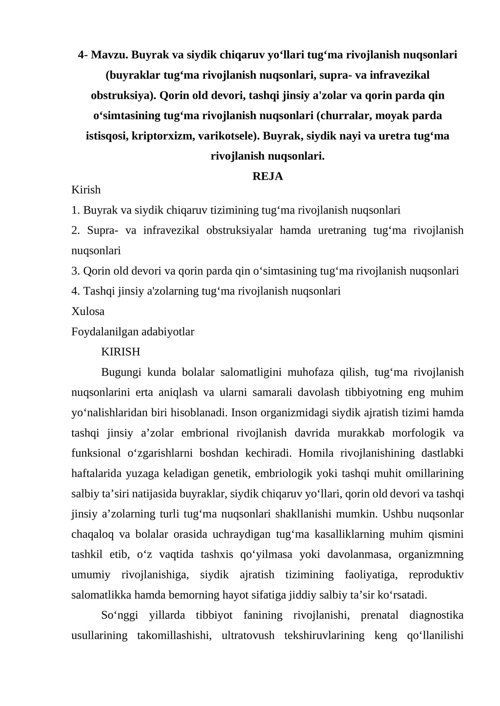 Buyrak va siydik chiqaruv yoʻllari tugʻma rivojlanish nuqsonlari (buyraklar tugʻma rivojlanish nuqsonlari, supra- va infravezikal obstruksiya). Qorin old devori, tashqi jinsiy a'zolar va qorin parda qin oʻsimtasining tugʻma rivojlanish nuqsonlari (churralar, moyak parda istisqosi, kriptorxizm, varikotsele). Buyrak, siydik nayi va uretra tugʻma rivojlanish nuqsonlari. 1