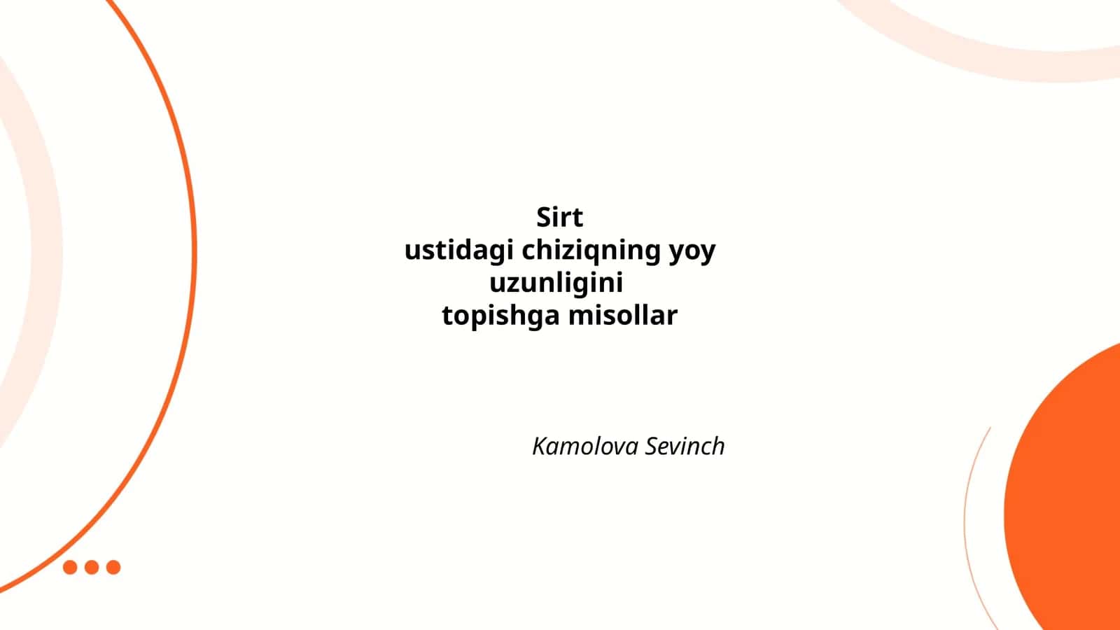Sirt ustidagi chiziqning yoyuzunligini topishga misollar Kamolova Sevinch 1