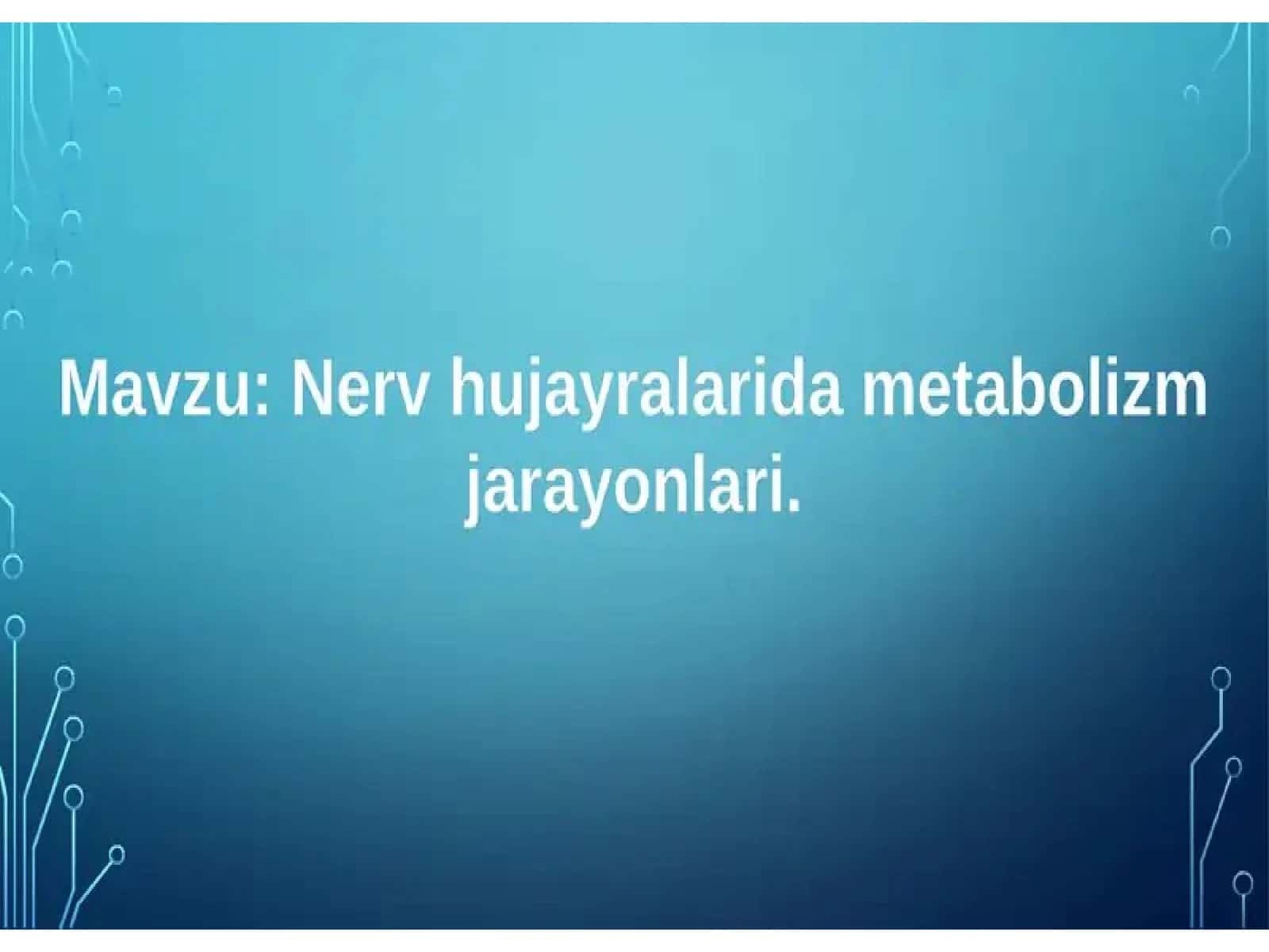 Nerv hujayralarida metabolizm jarayonlari 1