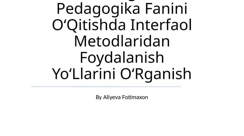 Maktabgacha Pedagogika Fanini OʻQitishda Interfaol Metodlaridan Foydalanish YoʻLlarini OʻRganish 1