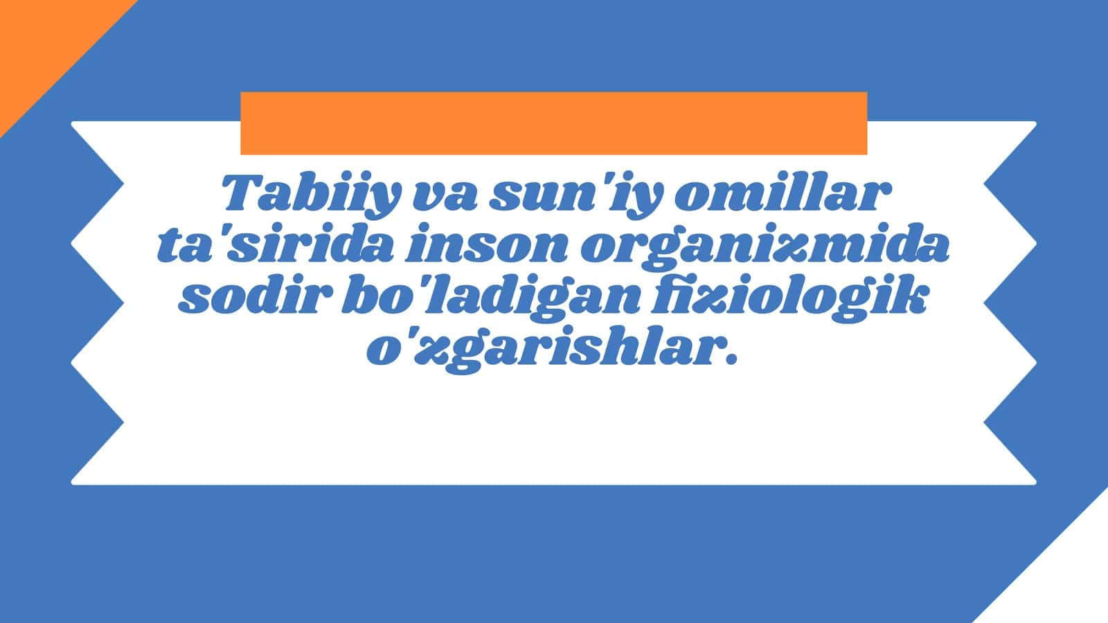 Tabiiy va sun'iy omillar ta'sirida inson organizmida sodir bo'ladigan fiziologik o'zgarishlar. 1