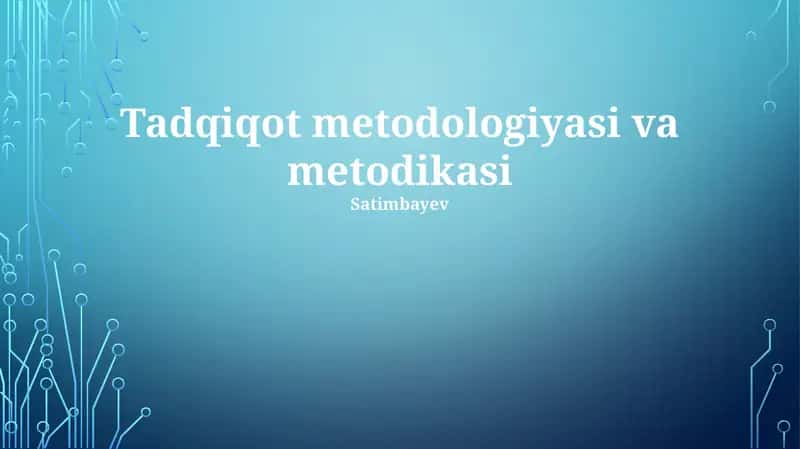 Tadqiqot metodologiyasi va metodikasi 1