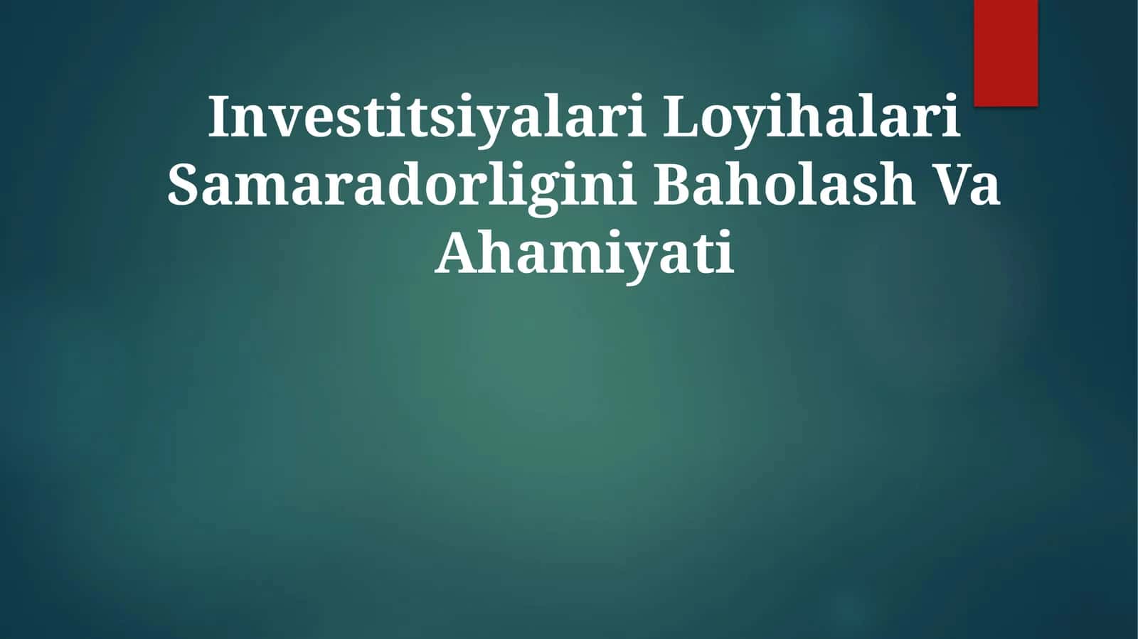 Investitsiyalari Loyihalari Samaradorligini BaholashVaAhamiyati 1