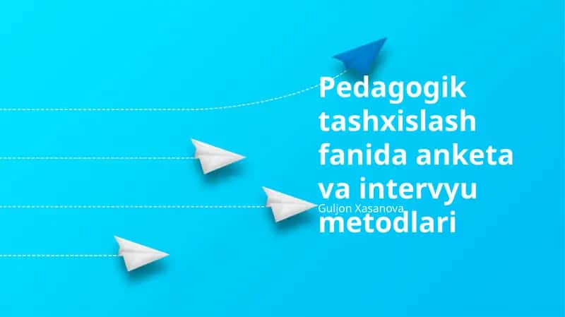 Pedagogik tashxislash fanida anketa va intervyu metodlari 1