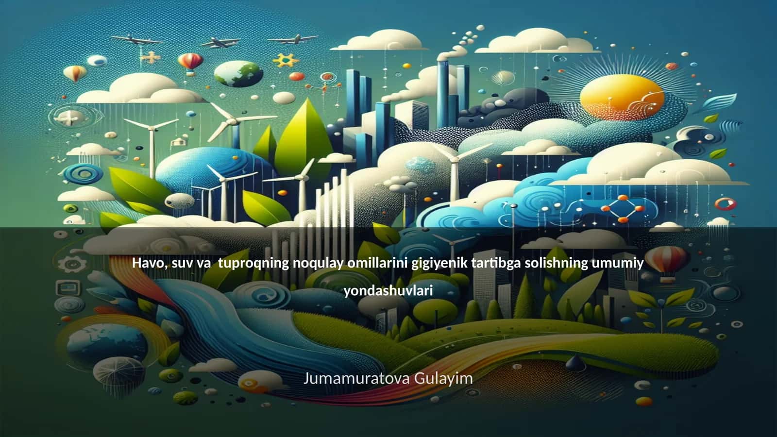 Havo, suv va tuproqning noqulay omillarini gigiyenik tartibga solishning umumiy yondashuvlari 1
