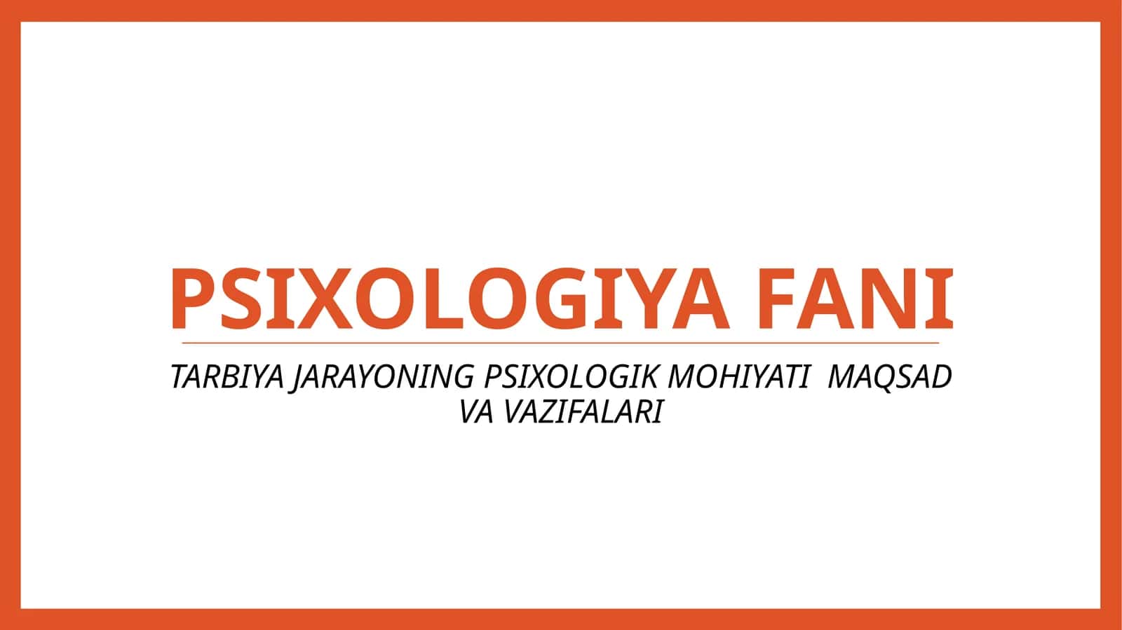 TARBIYA JARAYONING PSIXOLOGIK MOHIYATI MAQSAD VA VAZIFALARI 1