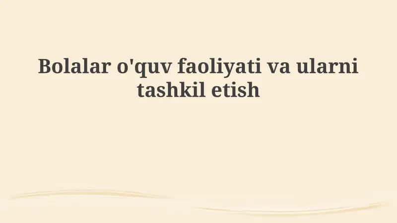 Bolalar o'quv faoliyatlarining asosiy turlari 1