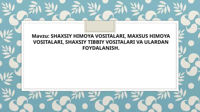 SHAXSIY HIMOYA VOSITALARI, MAXSUS HIMOYA VOSITALARI, SHAXSIY TIBBIY VOSITALARI VA ULARDAN FOYDALANISH. 1