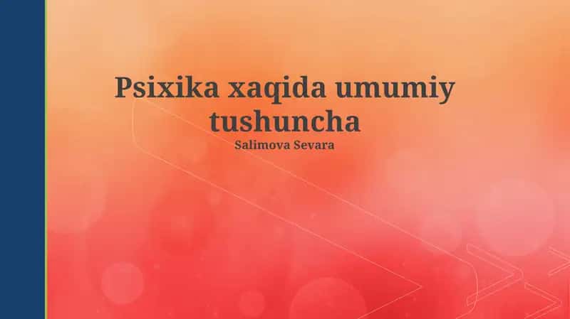 Psixika xaqida umumiy tushuncha 1