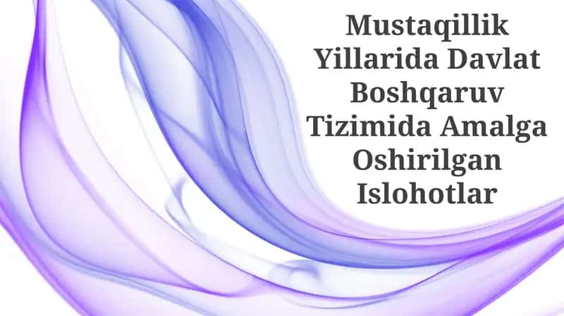 Mustaqillik Yillarida Davlat Boshqaruv Tizimida Amalga Oshirilgan Islohotlar 1