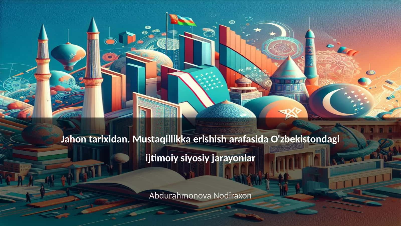 Jahon tarixidan. Mustaqillikka erishish arafasida O'zbekistondagi ijtimoiy siyosiy jarayonlar 1
