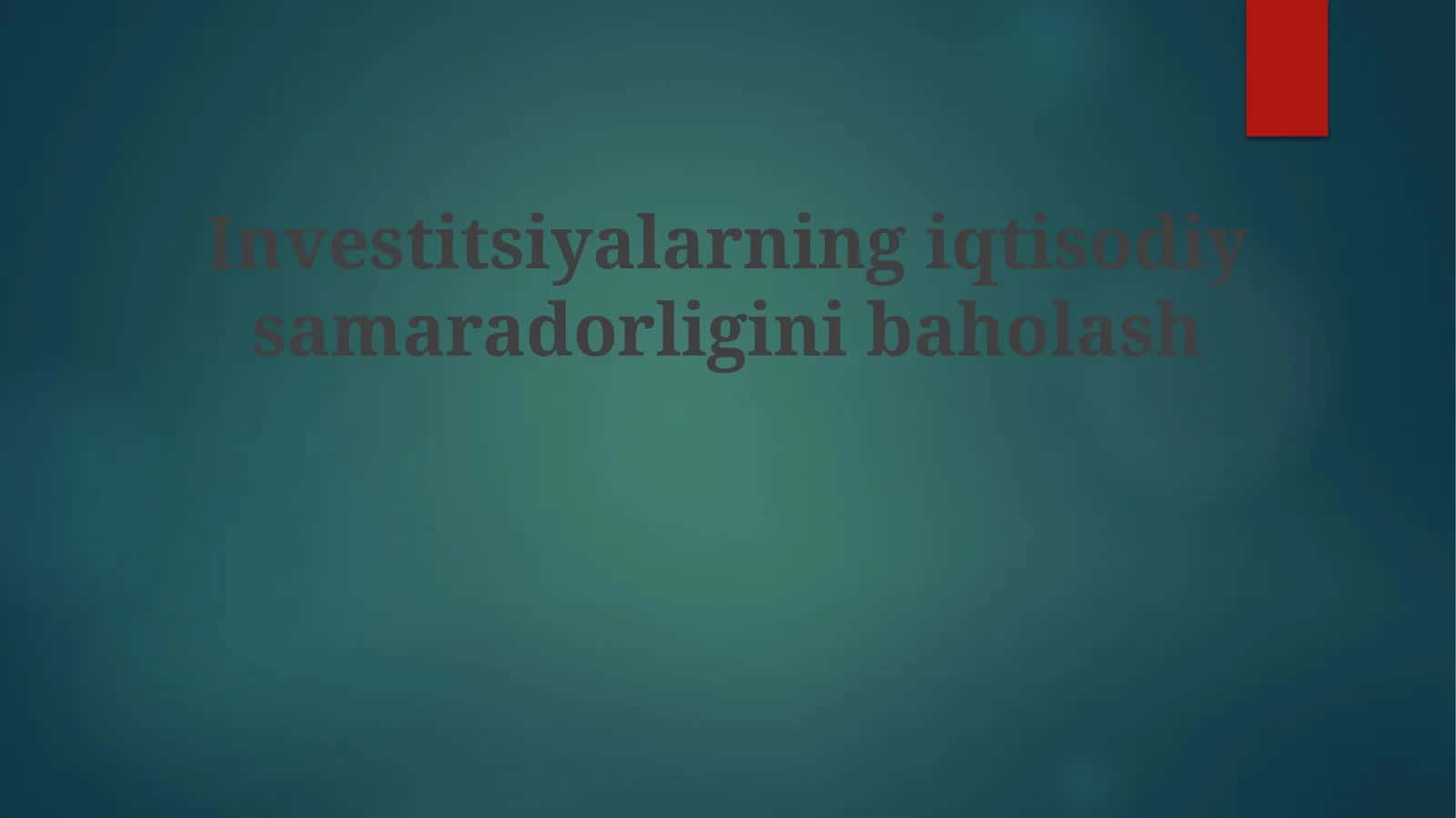 Investitsiyalarning iqtisodiy samaradorligini baholash 1